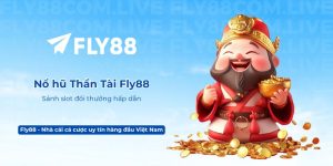 Nổ hũ Thần Tài Fly88 – Sảnh slot đổi thưởng hấp dẫn