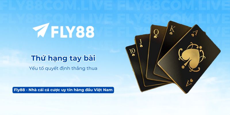 Thứ hạng tay bài – Yếu tố quyết định thắng thua